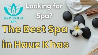 Euphoria Wellness Spa Hauz Khas Best Thai Spa in Hauz Khas Luxury Couple Massage Centre Balinese Spa