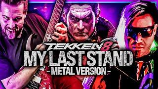 Tekken 8 - My Last Stand - goes harder ft @supermonsterpartyband  Metal Version with Lyrics