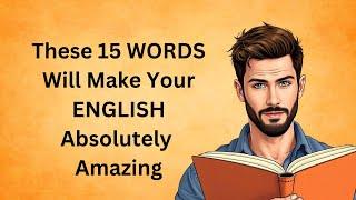 These 15 WORDS Will Make Your ENGLISH Absolutely Amazing || Graded Reader || Improve Your English