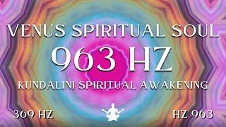 Venus Spiritual Soul ⋁ 963 HZ Kundalini Spiritual Awakening