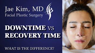 Downtime Vs Recovery Time After Plastic Surgery Explained by Dr. Jae Kim, MD
