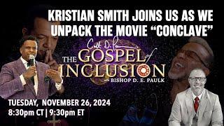 Kristian Smith joins Bishop D.E. as we unpack the movie “Conclave” | "The Gospel of Inclusion"