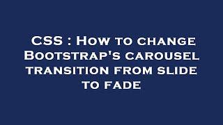 CSS : How to change Bootstrap's carousel transition from slide to fade