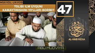 TOLIBI ILM UYQUNI KAMAYTIRISHINI YO'LLARI BORMI? || ABU MUOVIYA