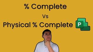 The Difference Between "% COMPLETE" and "PHYSICAL % COMPLETE" in Microsoft Project