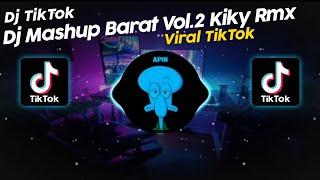 DJ MASHUP BARAT VOL.2 KIKY RMX VIRAL TIK TOK TERBARU 2024!!