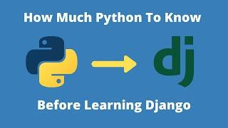 How Much Python Do You Need To Know Before Learning Django