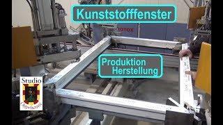 Kunststofffenster die Herstellung bzw. Produktion von Fenster