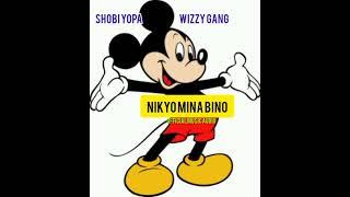 Shobi Yopa Ft Wizzy Gang NIKO MINA BINO ( Official Audio )