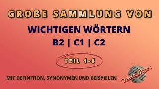 Große Sammlung von wichtigen Wörtern B2|C1|C2 mit Definitionen, Synonymen und Beispielen (Teil 1-6)