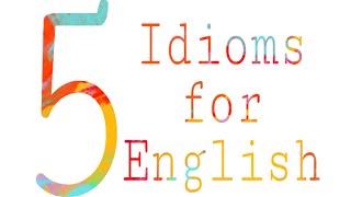 5 IDIOMS FOR ENGLISH!! SMART by Narkyz Kairgali