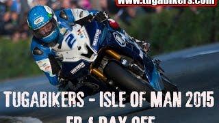 Tugabikers   Isle Of Man 2015 EP 4 DAY OFF