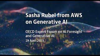 Sasha Rubel from AWS on generative AI at OECD.AI Expert Forum