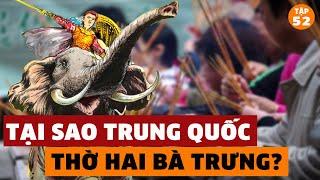 Ly Kỳ Câu Chuyện Trung Quốc THỜ Hai Bà Trưng - Tại Sao Lại Thờ Nữ Tướng Việt Nam | #52