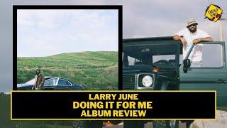 Larry June - Doing It For Me ALBUM REVIEW | DEHH