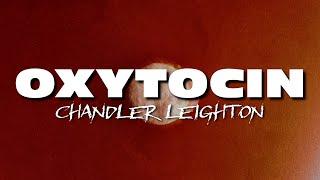 Chandler Leighton - OXYTOCIN (Official Lyric Video)