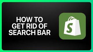 How To Get Rid Of Search Bar In Shopify Tutorial