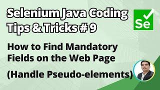 Selenium Java Coding Tips & Tricks #9 | How to Find Mandatory Fields on the Page | Pseudo-elements