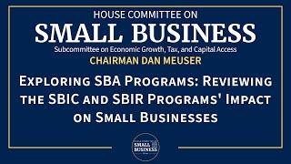 Exploring SBA Programs: Reviewing the SBIC and SBIR Programs' Impact on Small Businesses