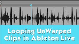 Loop UnWarped Clips in Ableton Live 11