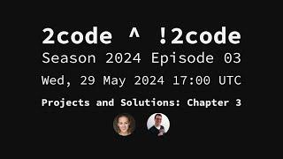 2code ^ !2code [S2024E03] Projects and Solutions: Chapter 3