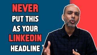 NEVER PUT THIS AS YOUR LINKEDIN HEADLINE | ASPIRATION JOB MATTERS | SARABJEET SACHAR