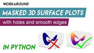 Masked 3D surface plots with holes and smooth edges in Python - workaround