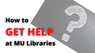 How to Get Help at MU Libraries