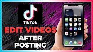 HOW TO EDIT A POSTED TIKTOK VIDEO IN 2025! (STEP-BY-STEP GUIDE)