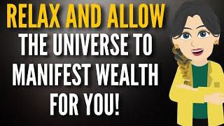 Relax and Allow the Universe to Manifest Wealth for You! - Abraham Hicks