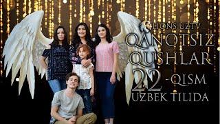 QANOTSIZ QUSHLAR 22 QISM TURK SERIALI UZBEK TILIDA | КАНОТСИЗ КУШЛАР 22 КИСМ УЗБЕК ТИЛИДА