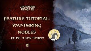 Feature Tutorial: Wandering Nobles ft. Do it for Bruce | Crusader Kings III