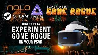 HOW TO PLAY EXPERIMENT GONE ROUGE ON PSVR PC // Playstation VR, Nolo VR & Trinus PSVR