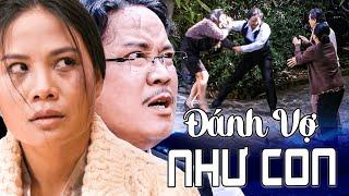 ĐÁNH VỢ NHƯ CON | Phim Việt Nam Hay Nhất 2025 | Phim Tâm Lý Xã Hội Việt Nam Hay Nhất 2025 | AMC
