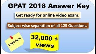 GPAT 2018: Answer Key. Online video exam of GPAT 2018.