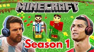 Messi & Ronaldo play MINECRAFT! (FULL SEASON 1)