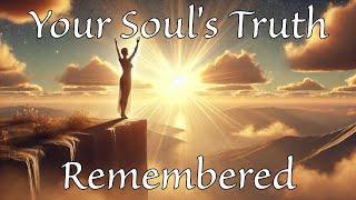 Remember Your Soul's Truth | Guided Journey to Remember Your Soul's and Your Highest Self's Creation