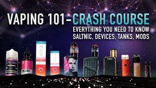 VAPING 101 - CRASH COURSE  Everything You NEED TO KNOW 