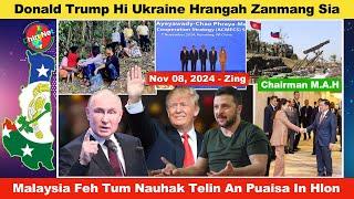 Nov 8 Zing: Ukraine Hrang Thuthangsia Donald Trump. Malaysia Feh Tum Myanmar Mi An Puaisa In Hlon