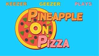 Keezer plays Pineapple on Pizza