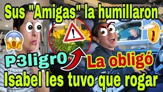 P3ligr0La ObligóIsabel les tuvo que rogar🫢Sus "amigas" la humillaron