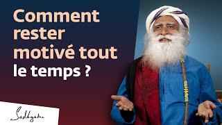 Comment rester motivé tout le temps ? | Sadhguru français