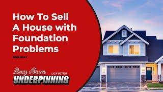 How To Sell A House With Foundation Problems | Bay Area Underpinning