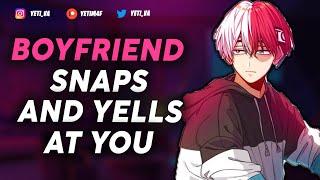 Boyfriend SNAPS And Yells At You (Argument) (STORMING Out) (Apology) (Happy Ending) Boyfriend ASMR