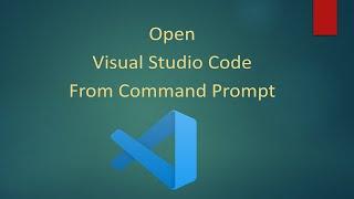 How To Open Visual Studio Code From Command Prompt