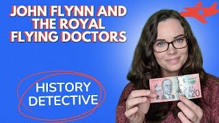 Who is John Flynn the man who created the Royal Flying Doctor Service?