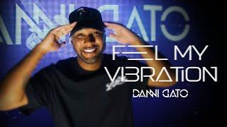 Feel My Vibration | Vol.35 | Danni Gato