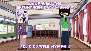 DEEP BREATHS but Nymphaaea and Mau Sing It (DDTO Cover)