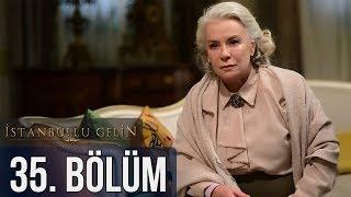 İstanbullu Gelin 35. Bölüm