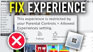 How To Fix This Experience Is Restricted By Your Parental Controls In Roblox - Full Guide